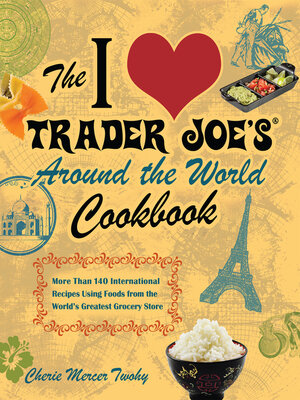 cover image of The I Love Trader Joe's Around the World Cookbook